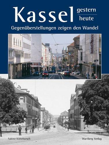 Cover: 9783831316717 | Kassel - gestern und heute | Gegenüberstellungen zeigen den Wandel