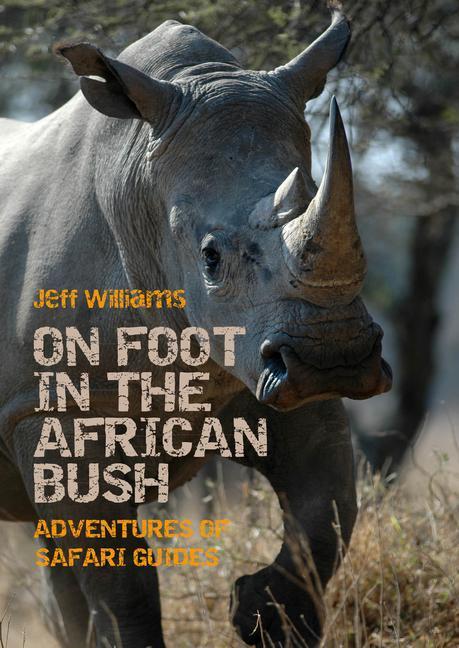 Cover: 9781849954594 | On Foot in the African Bush | Adventures of Safari Guides | Williams