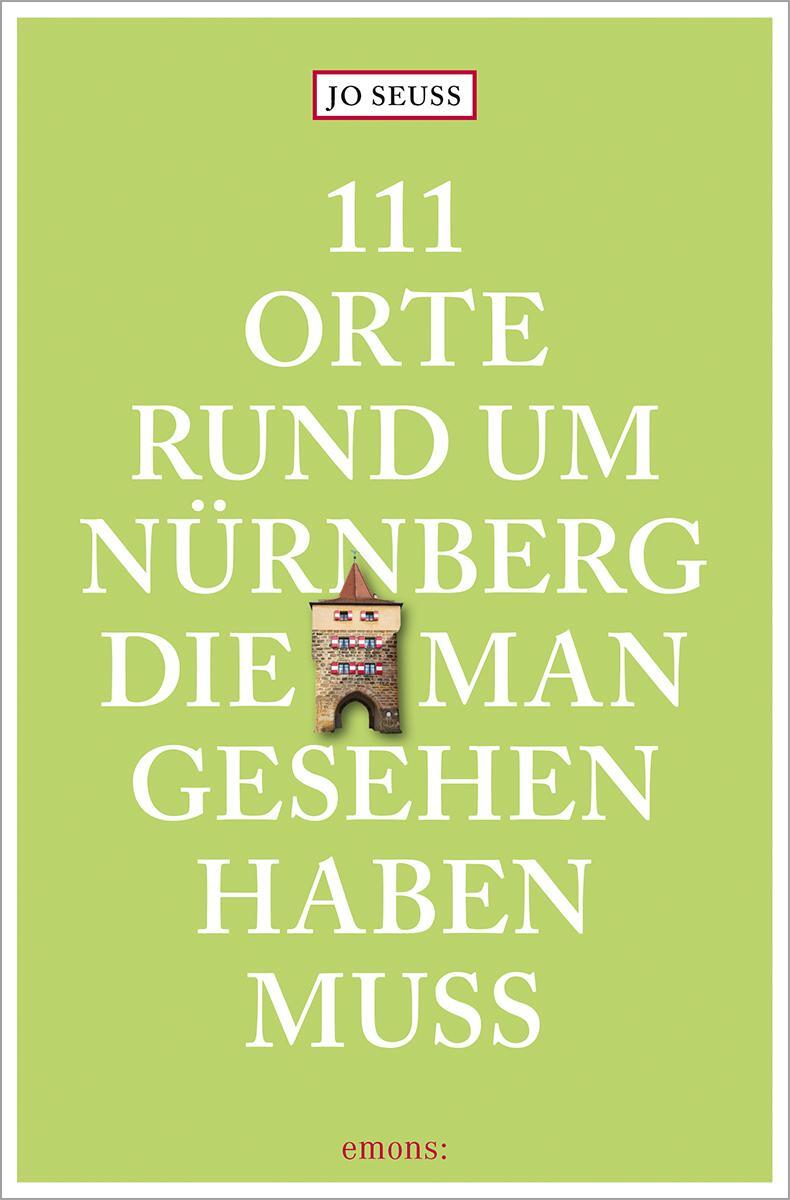 Cover: 9783740817305 | 111 Orte rund um Nürnberg, die man gesehen haben muss | Reiseführer