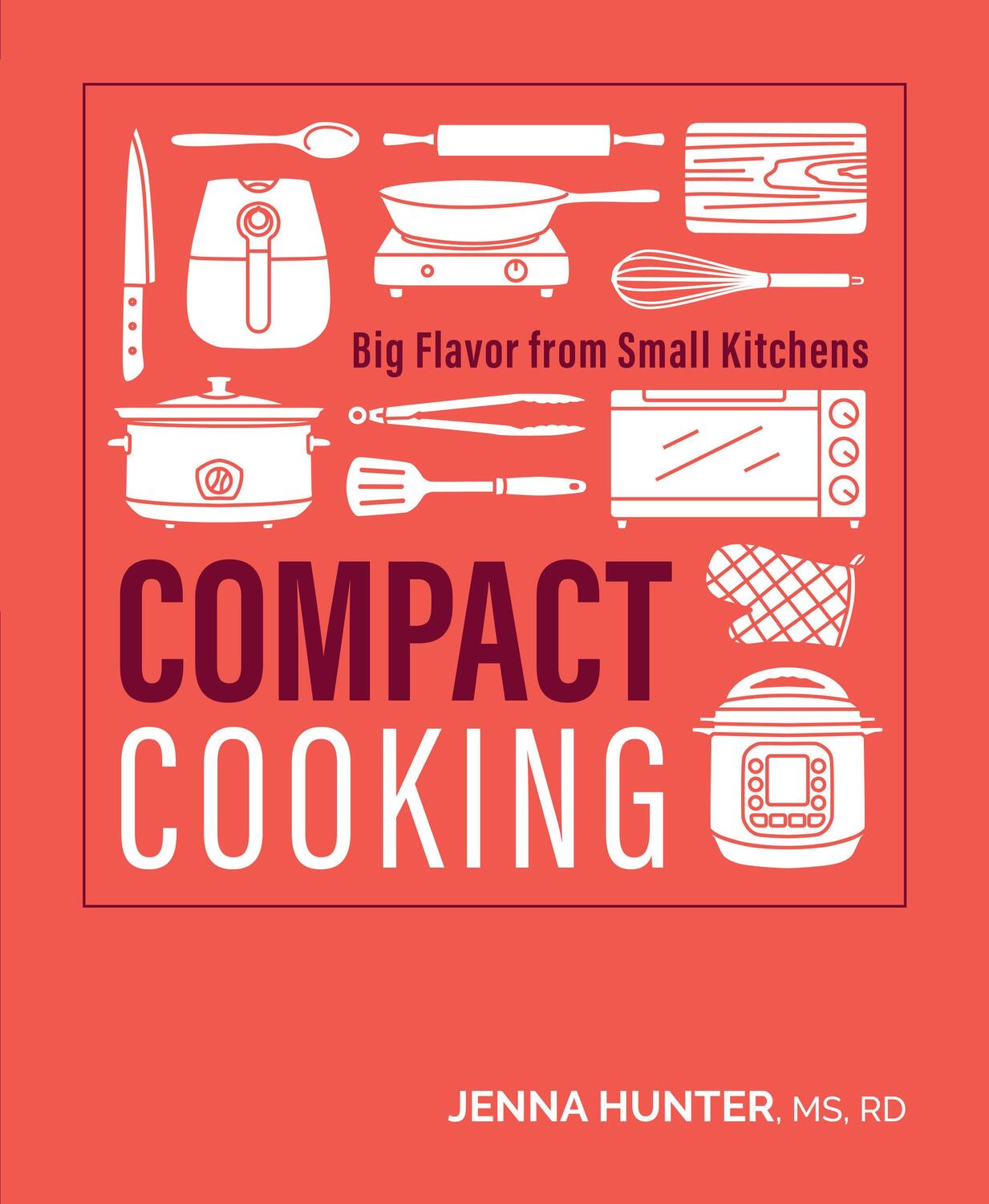 Cover: 9781628605358 | Compact Cooking | Big Flavor from Small Kitchens | Jenna Hunter | Buch