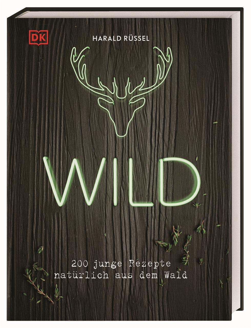 Cover: 9783831039876 | Wild | 200 junge Rezepte natürlich aus dem Wald | Harald Rüssel | Buch