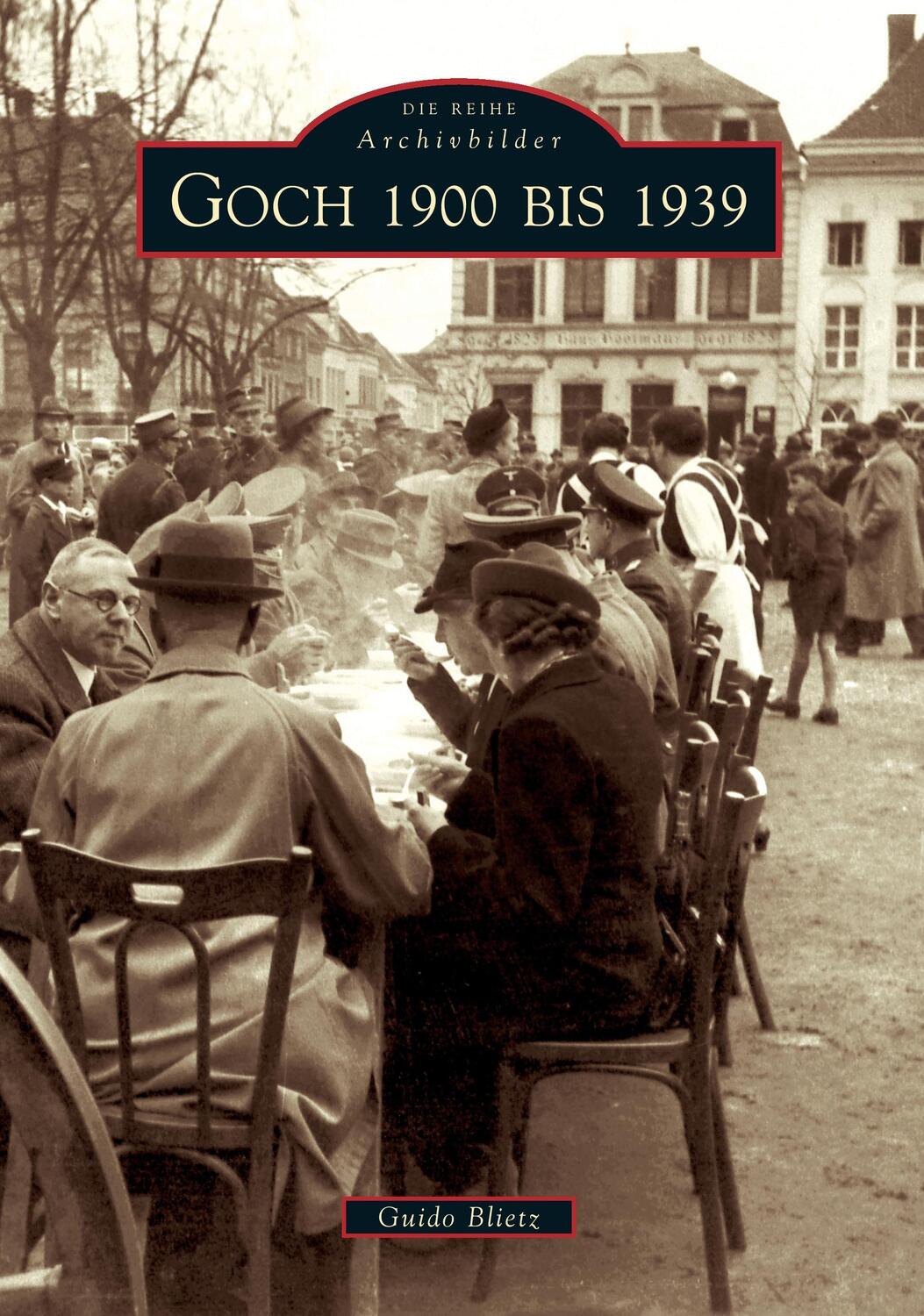 Cover: 9783866800175 | Goch 1900 bis 1939 | Guido Blietz | Taschenbuch | Sutton Verlag GmbH