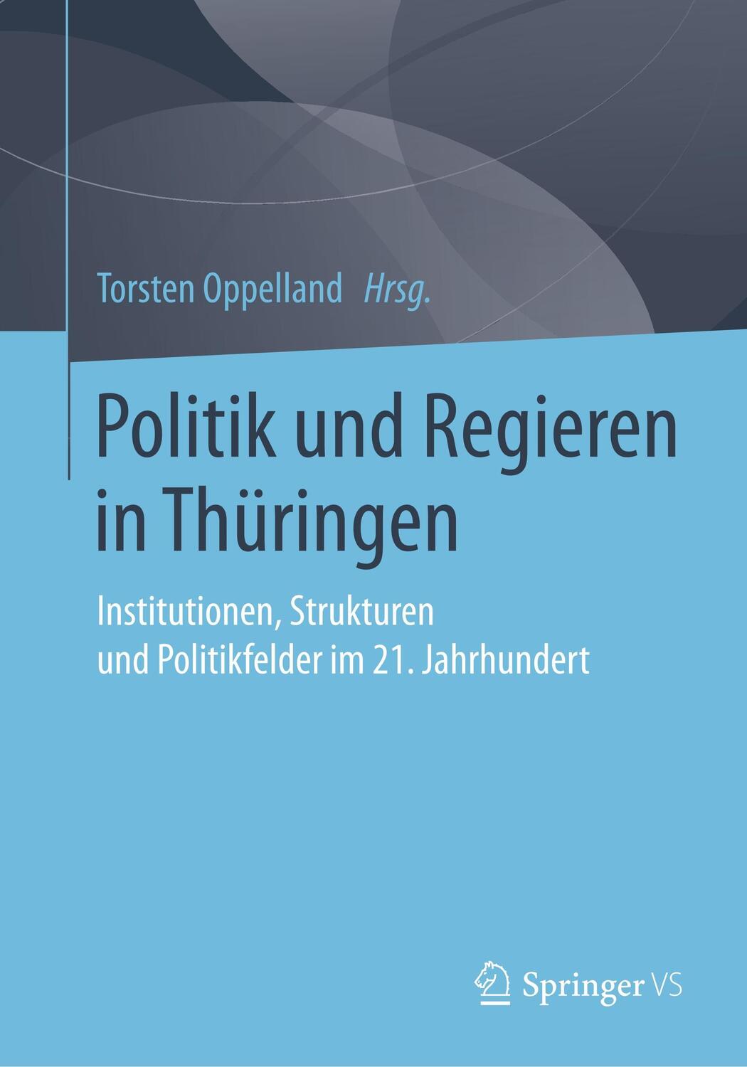 Cover: 9783658200015 | Politik und Regieren in Thüringen | Torsten Oppelland | Taschenbuch