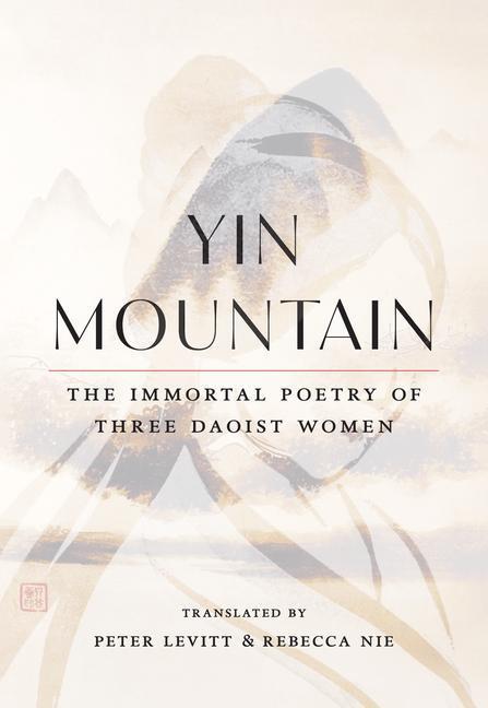 Cover: 9781645471127 | Yin Mountain | The Immortal Poetry of Three Daoist Women | Rebecca Nie