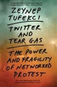 Cover: 9780300234176 | Twitter and Tear Gas | The Power and Fragility of Networked Protest