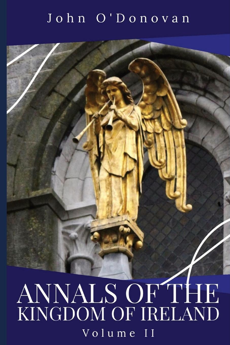 Cover: 9781960069108 | Annals of the Kingdom of Ireland | Volume II | John O'Donovan | Buch