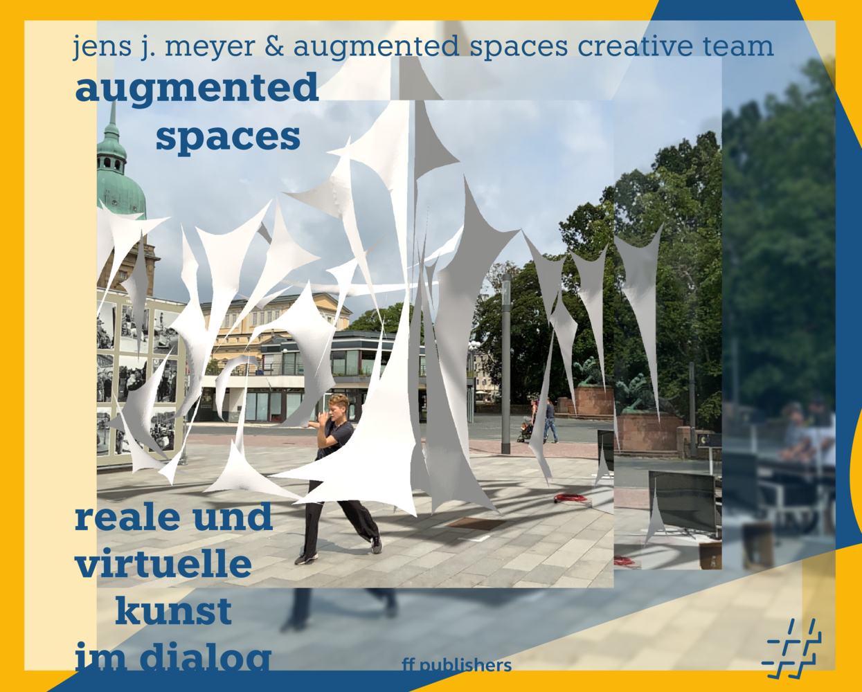 Cover: 9783945539293 | augmented spaces | reale und virtuelle kunst im dialog | Jens J. Meyer