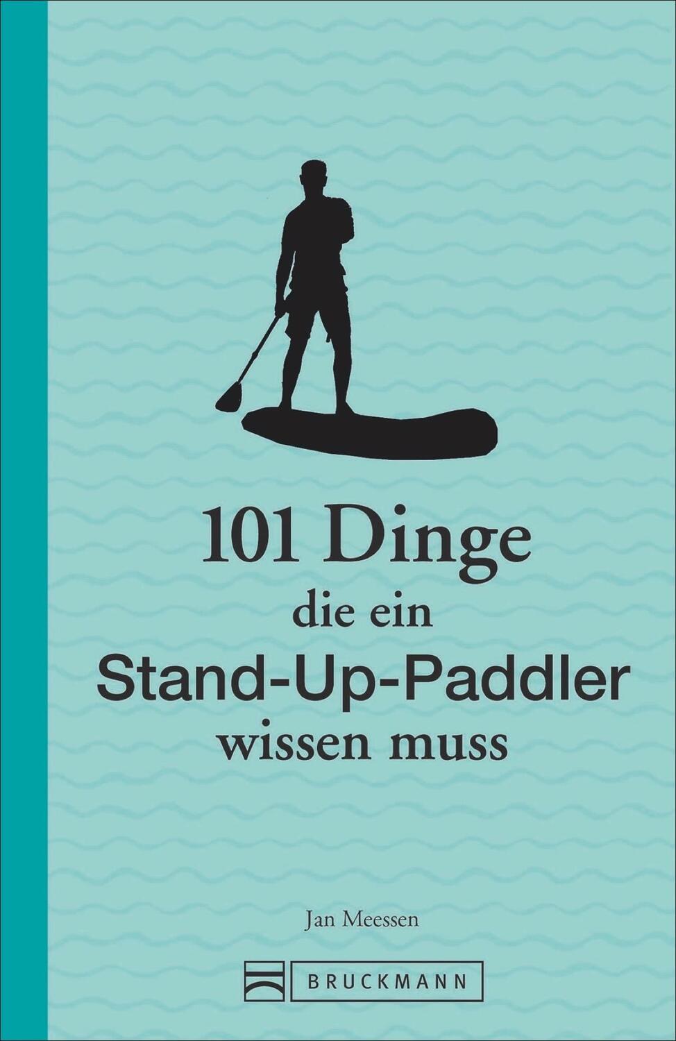 Cover: 9783734318603 | 101 Dinge, die ein Stand-Up-Paddler wissen muss | Jan Meessen | Buch