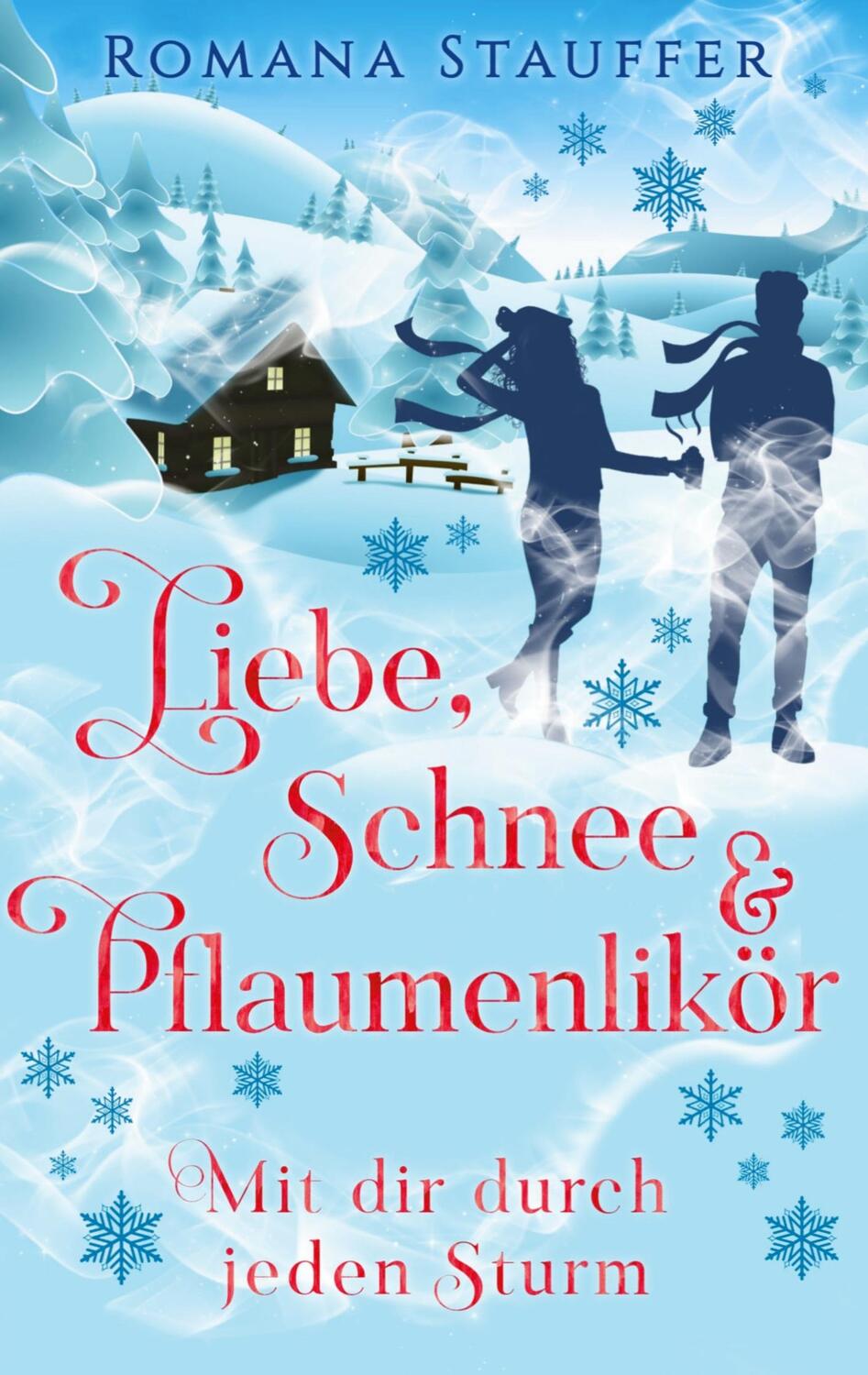 Cover: 9783755717126 | Liebe, Schnee & Pflaumenlikör | Mit dir durch jeden Sturm | Stauffer