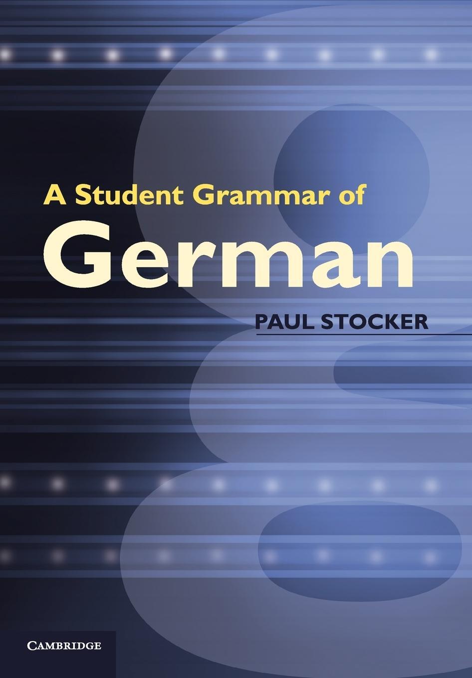 Cover: 9780521012584 | A Student Grammar of German | Paul Stocker | Taschenbuch | Paperback