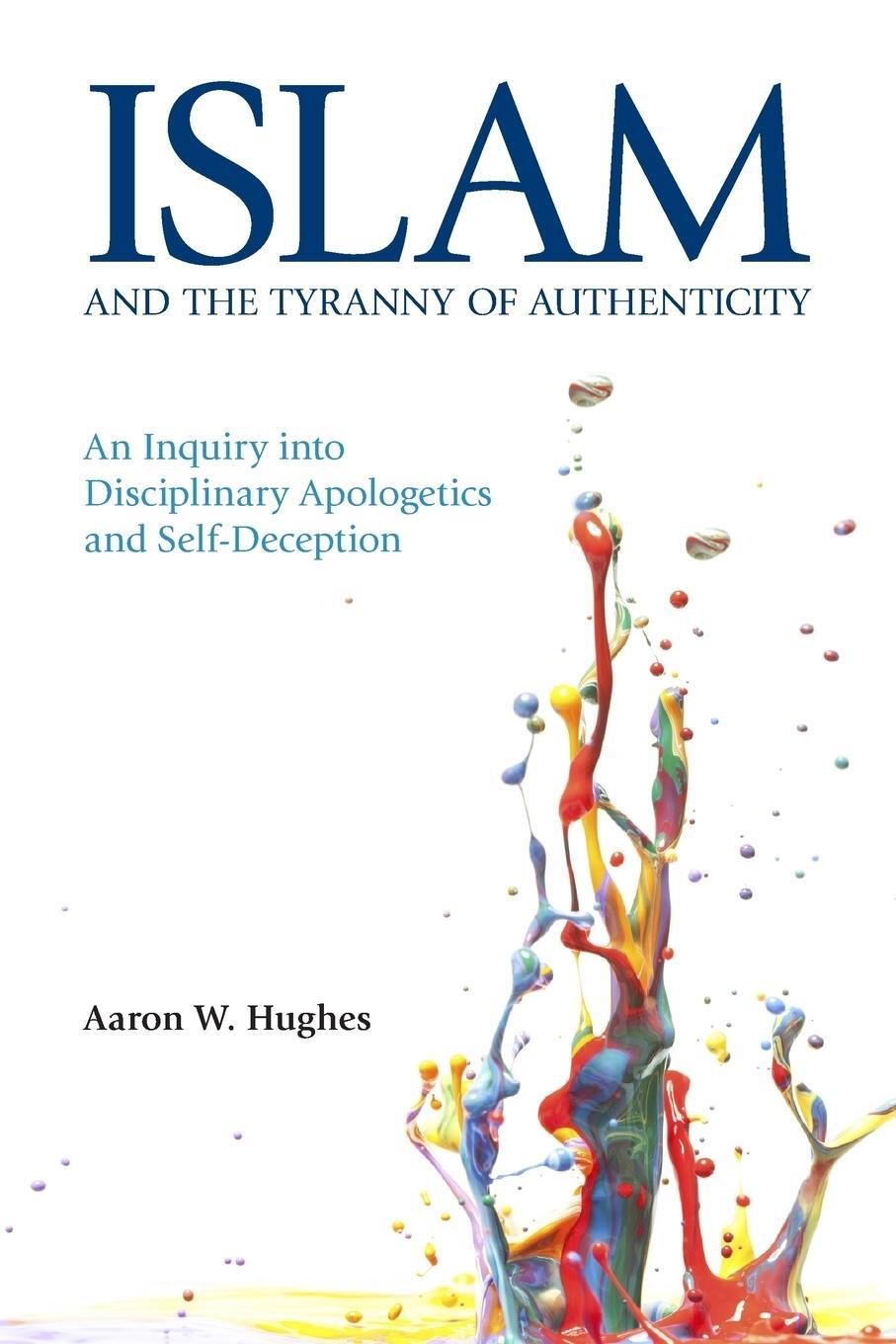 Cover: 9781781792179 | Islam and the Tyranny of Authenticity | Aaron Hughes | Taschenbuch