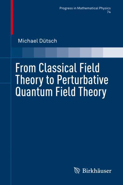Cover: 9783030047375 | From Classical Field Theory to Perturbative Quantum Field Theory | xxi