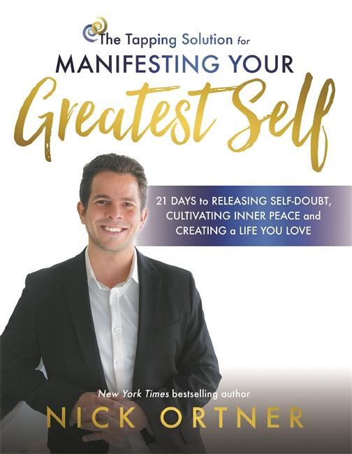 Cover: 9781781806197 | The Tapping Solution for Manifesting Your Greatest Self | Nick Ortner
