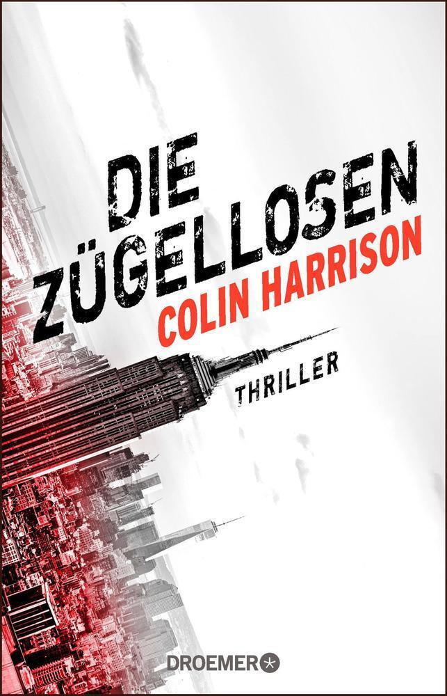 Cover: 9783426306338 | Die Zügellosen | Thriller | Colin Harrison | Taschenbuch | 416 S.