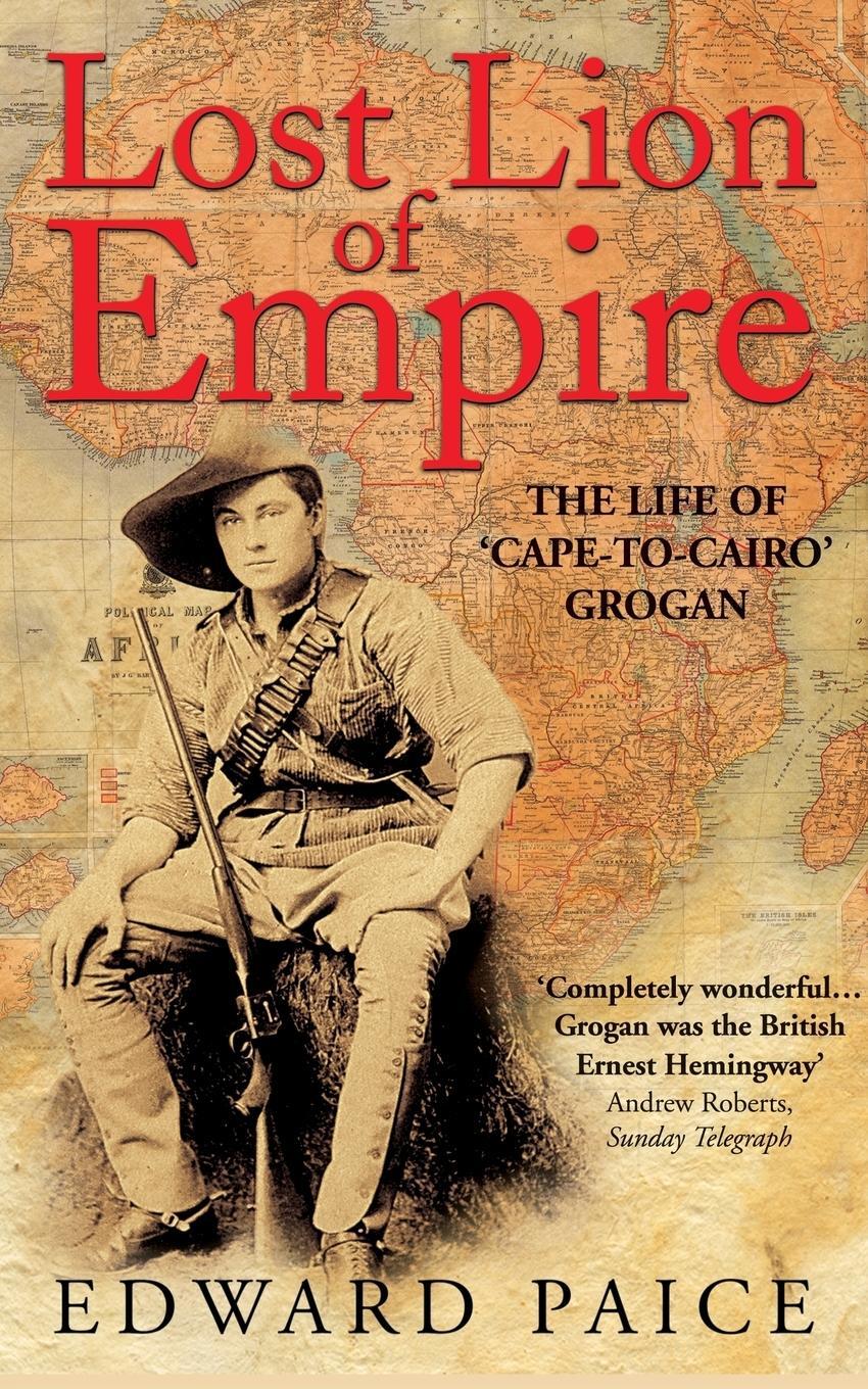 Cover: 9780006530732 | Lost Lion of Empire | The Life of 'Cape-to-Cairo' Grogan | Paice