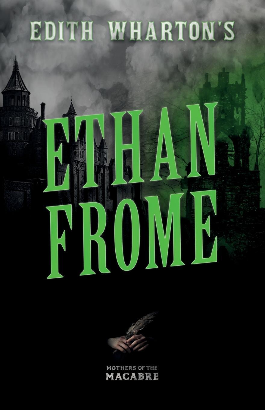 Cover: 9781528722872 | Edith Wharton's Ethan Frome;Sinister Short Stories by Classic Women...