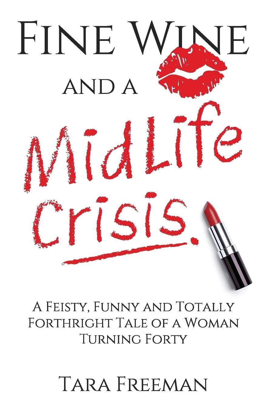 Cover: 9780992549602 | Fine Wine and a MidLife Crisis | Tara Freeman | Taschenbuch | Englisch