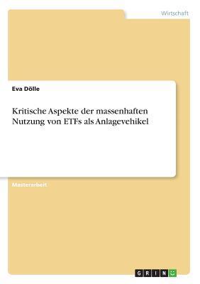 Cover: 9783668748408 | Kritische Aspekte der massenhaften Nutzung von ETFs als Anlagevehikel