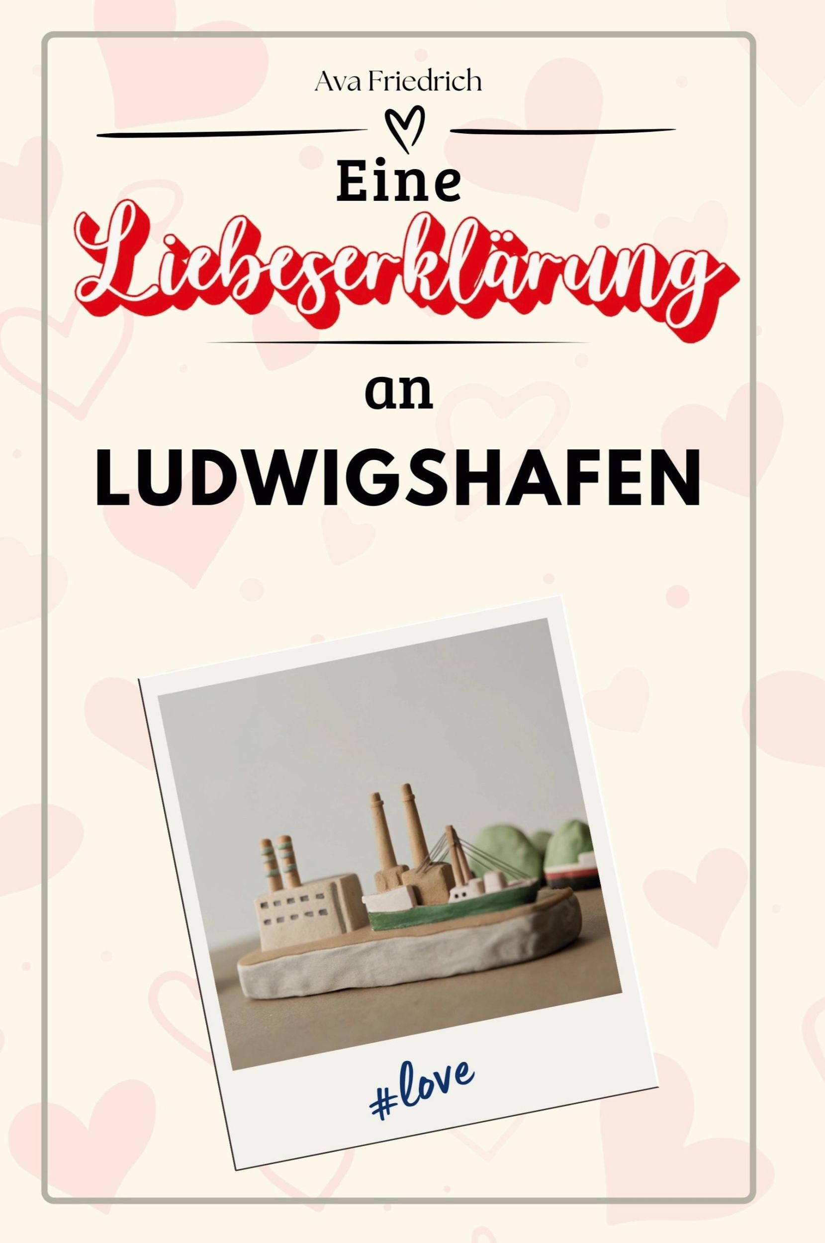 Cover: 9783759152770 | Eine Liebeserklärung an Ludwigshafen | Ava Friedrich | Taschenbuch