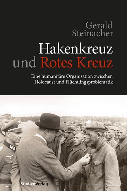 Cover: 9783706547628 | Hakenkreuz und Rotes Kreuz | Gerald Steinacher | Buch | Deutsch | 2013