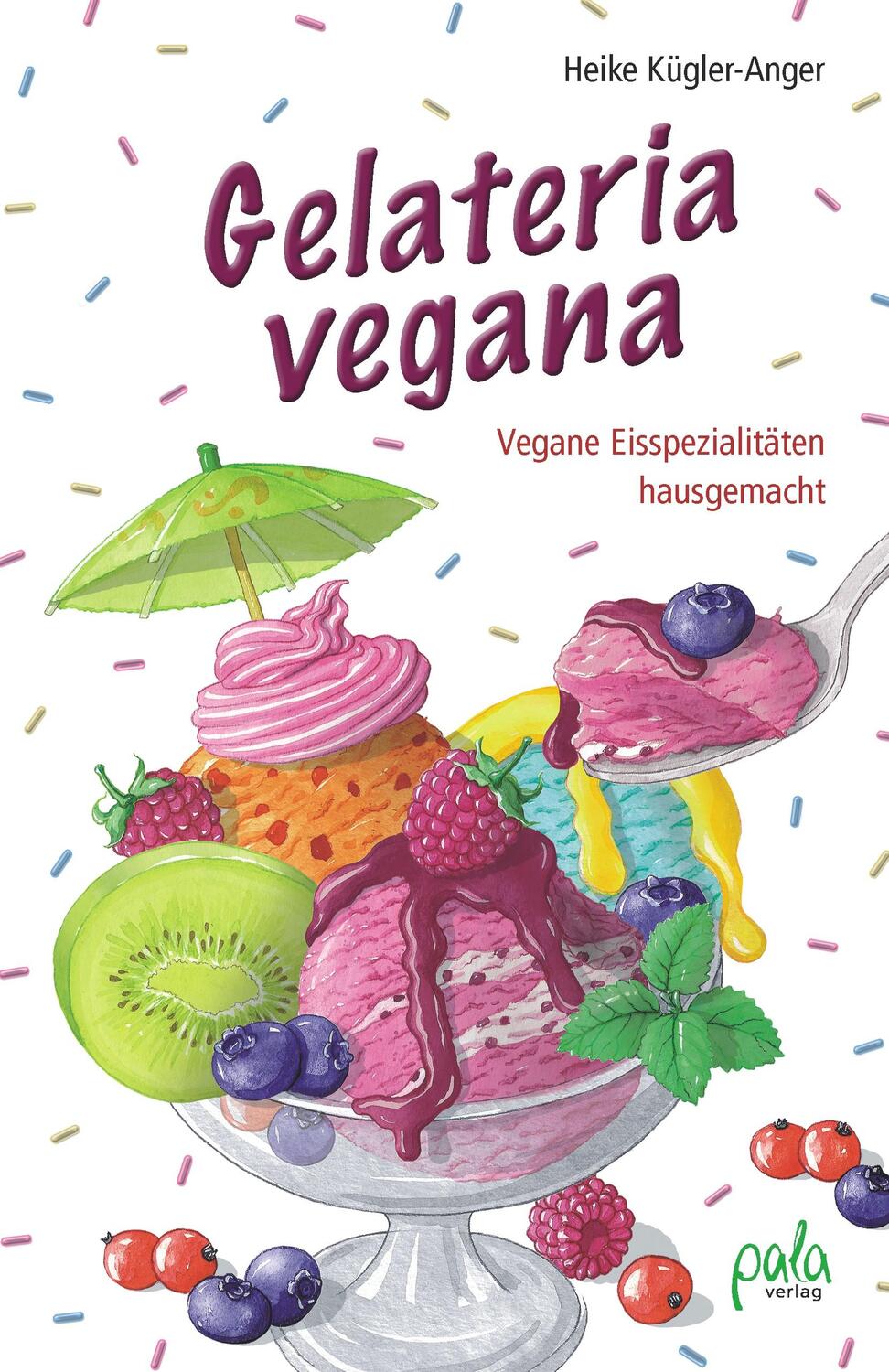 Cover: 9783895663338 | Gelateria vegana | Vegane Eisspezialitäten hausgemacht | Kügler-Anger
