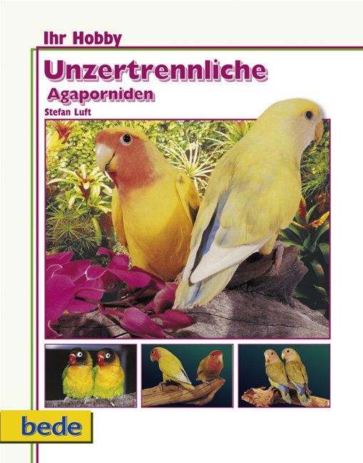 Cover: 9783933646132 | Ihr Hobby Unzertrennliche Agaporniden | Stefan Luft | Buch | 70 S.