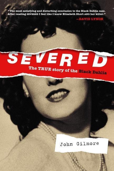 Cover: 9781878923318 | Severed: The True Story of the Black Dahlia | John Gilmore | Buch