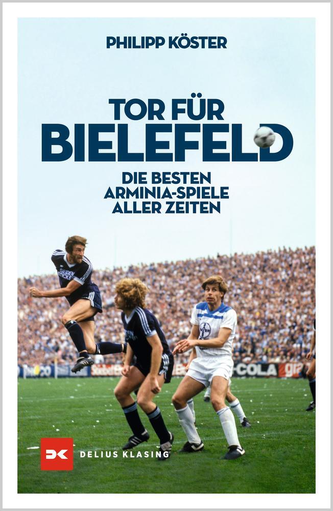 Cover: 9783667120687 | Tor für Bielefeld! | Die besten Arminia-Spiele aller Zeiten | Köster
