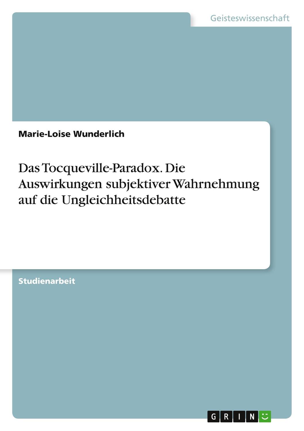 Cover: 9783668771338 | Das Tocqueville-Paradox. Die Auswirkungen subjektiver Wahrnehmung...