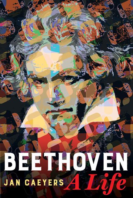 Cover: 9780520343542 | Beethoven, A Life | Jan Caeyers | Buch | Gebunden | Englisch | 2020