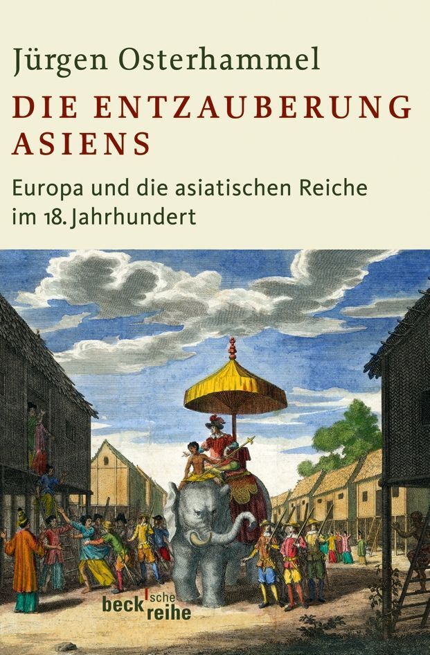 Cover: 9783406598975 | Die Entzauberung Asiens | Jürgen Osterhammel | Taschenbuch | 574 S.