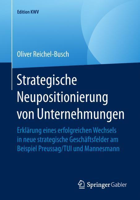 Cover: 9783658243463 | Strategische Neupositionierung von Unternehmungen | Reichel-Busch