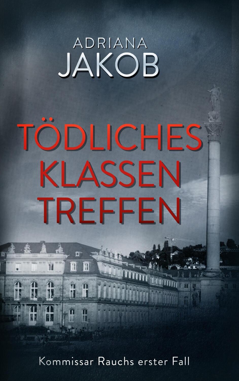 Cover: 9783748163299 | Tödliches Klassentreffen | Kommissar Rauchs erster Fall | Jakob | Buch