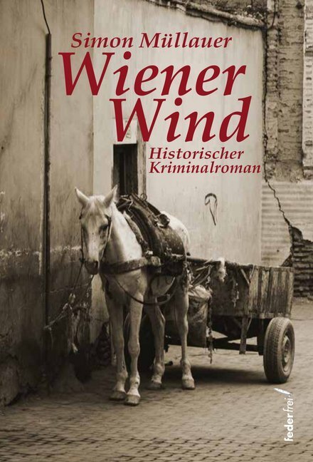 Cover: 9783990741184 | Wiener Wind | Historischer Kriminalroman | Simon Müllauer | Buch