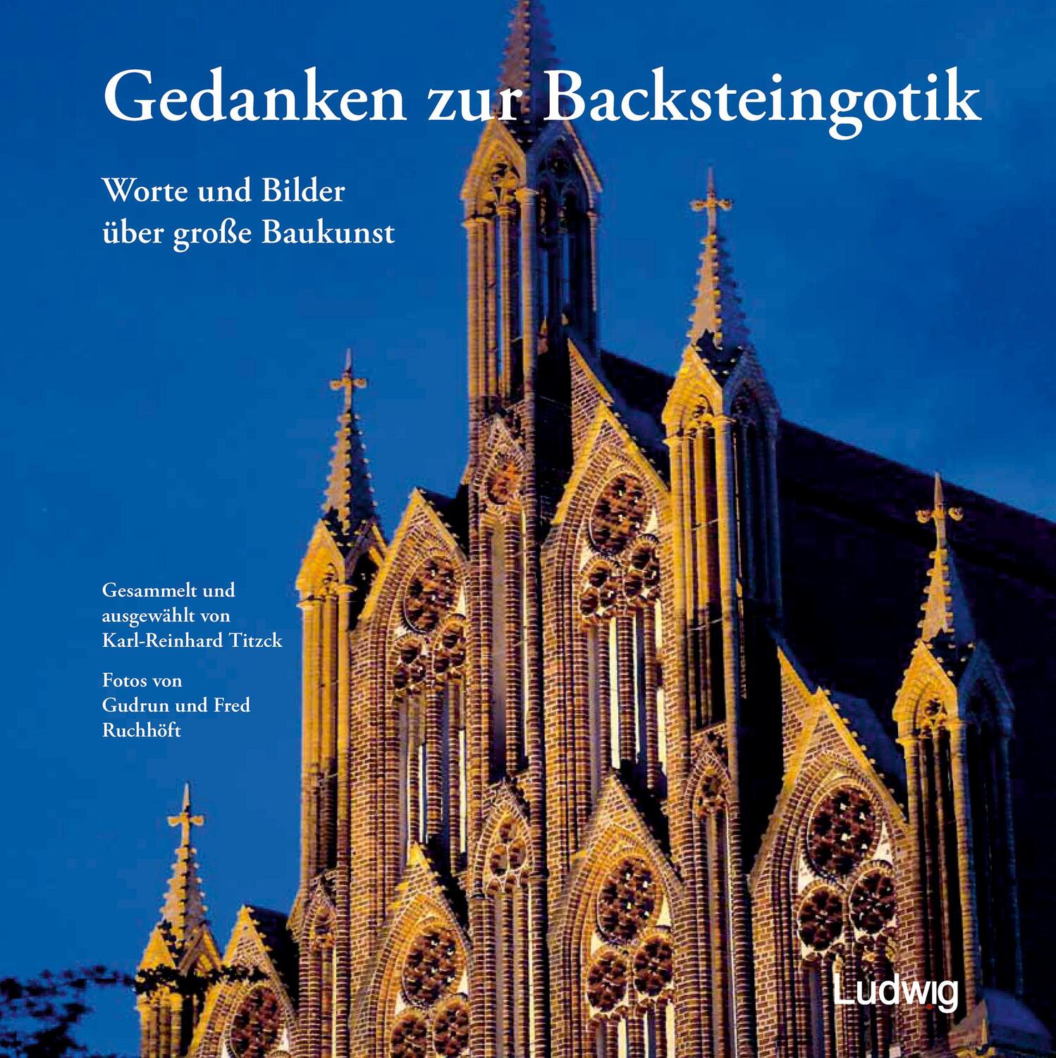 Cover: 9783869353975 | Gedanken zur Backsteingotik - Worte und Bilder über große Baukunst