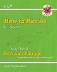 Cover: 9781789082807 | New How to Revise for GCSE: Study Skills & Planner - from CGP, the...