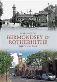 Cover: 9781445606446 | Bermondsey &amp; Rotherhithe Through Time | Debra Gosling | Taschenbuch