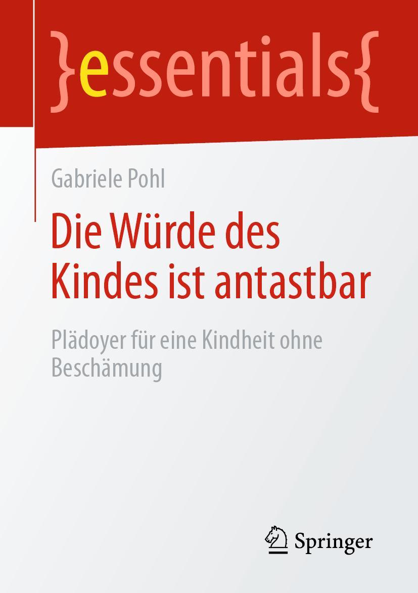 Cover: 9783658295455 | Die Würde des Kindes ist antastbar | Gabriele Pohl | Taschenbuch