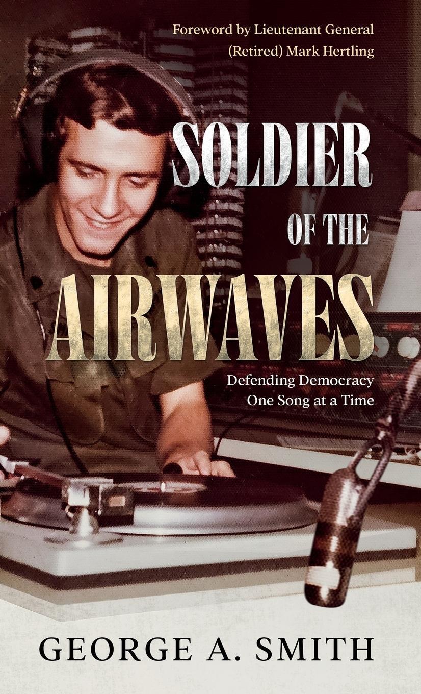 Cover: 9798988287117 | Soldier of the Airwaves | Defending Democracy One Song at a Time