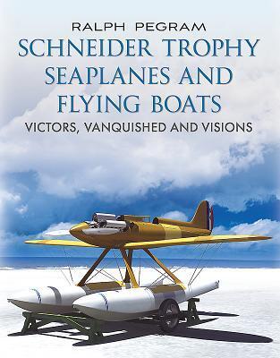 Cover: 9781781551790 | Schneider Trophy Seaplanes and Flying Boats | Ralph Pegram | Buch