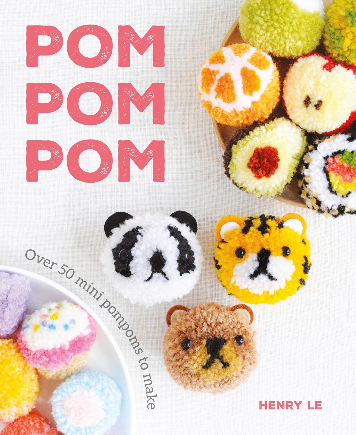 Cover: 9781784945169 | Pom Pom Pom | Over 50 Mini Pompoms to Make | Henry Le | Taschenbuch