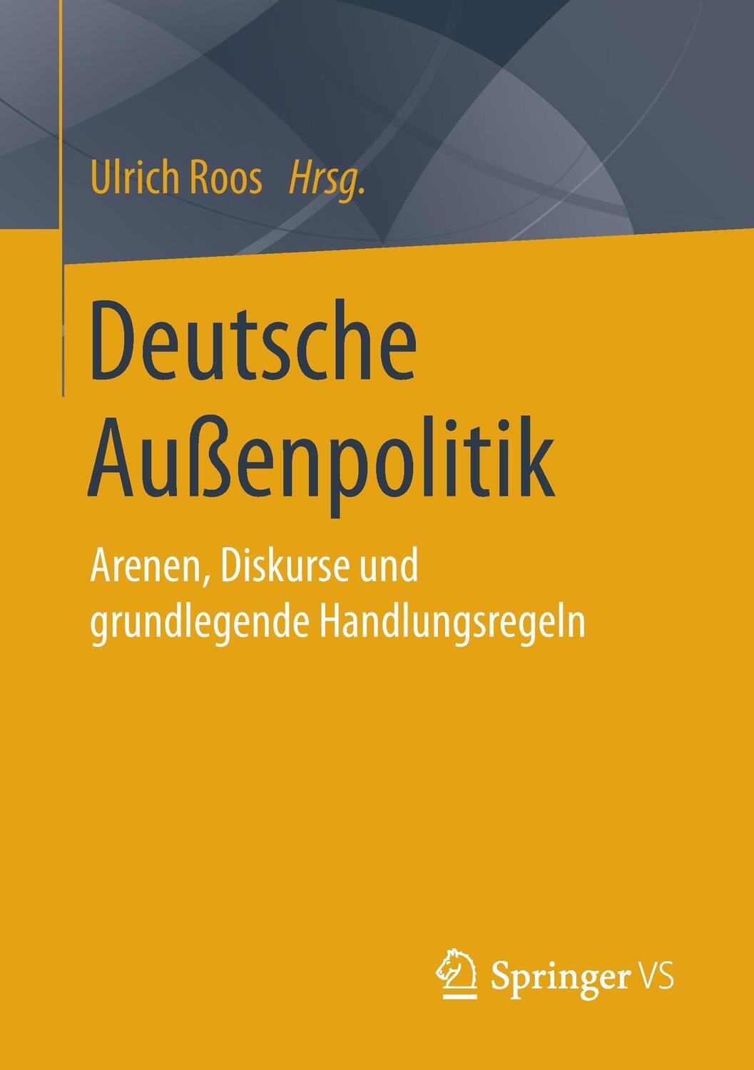 Cover: 9783658153694 | Deutsche Außenpolitik | Ulrich Roos | Taschenbuch | Paperback | 2016