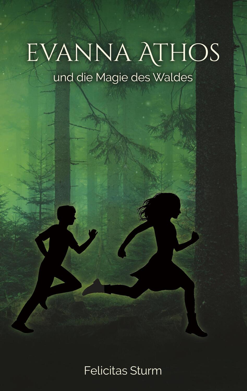Cover: 9783752846737 | Evanna Athos und die Magie des Waldes | Felicitas Sturm | Taschenbuch