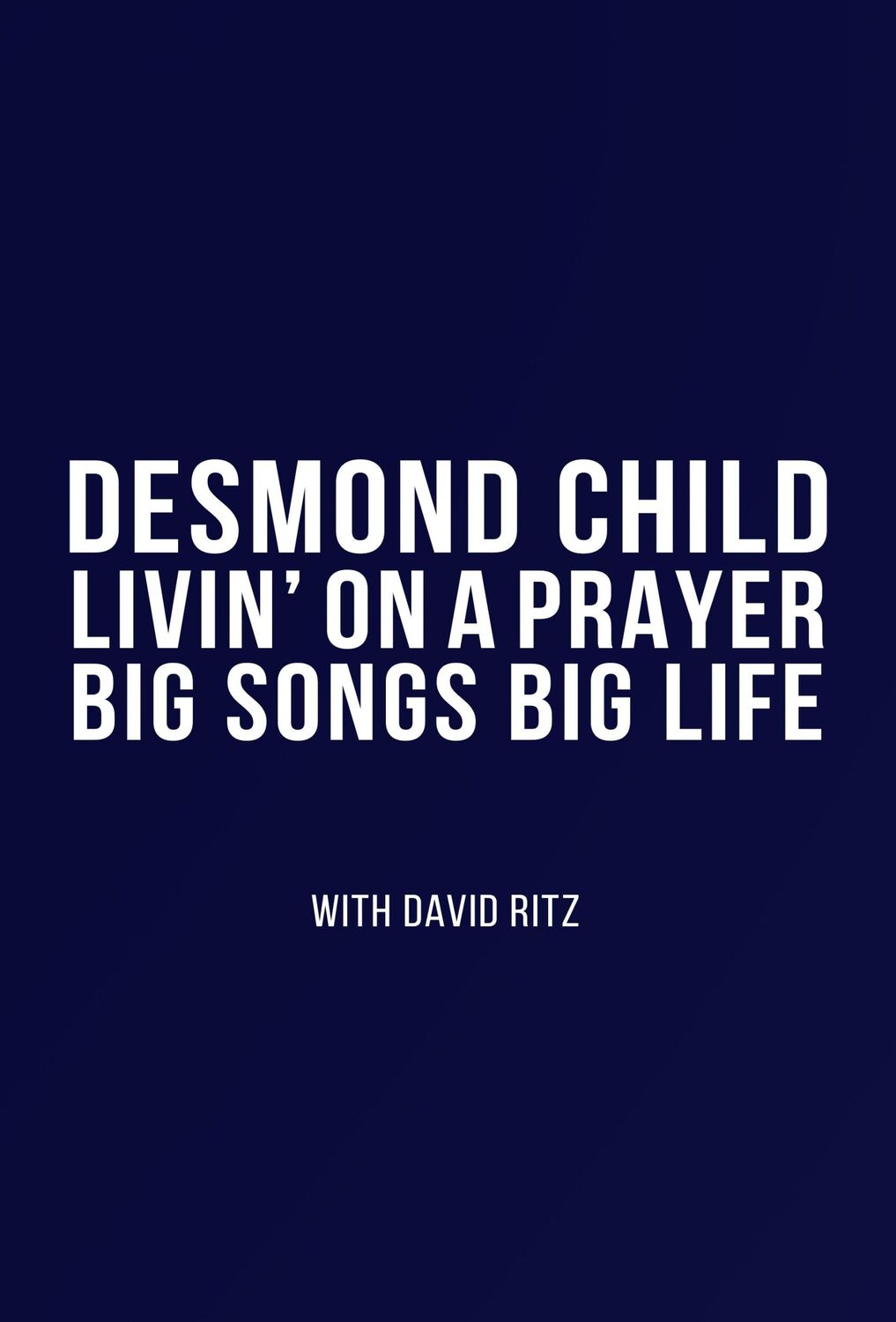 Cover: 9781635768534 | Livin' on a Prayer | Big Songs, Big Life | Desmond Child | Buch | 2023