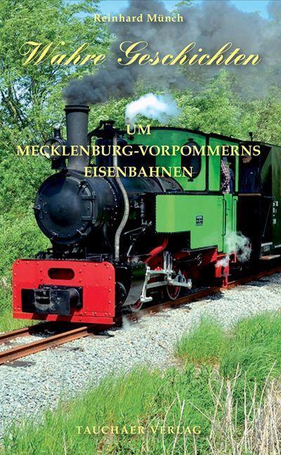 Cover: 9783897722989 | Wahre Geschichten um Mecklenburg-Vorpommerns Eisenbahnen | Münch