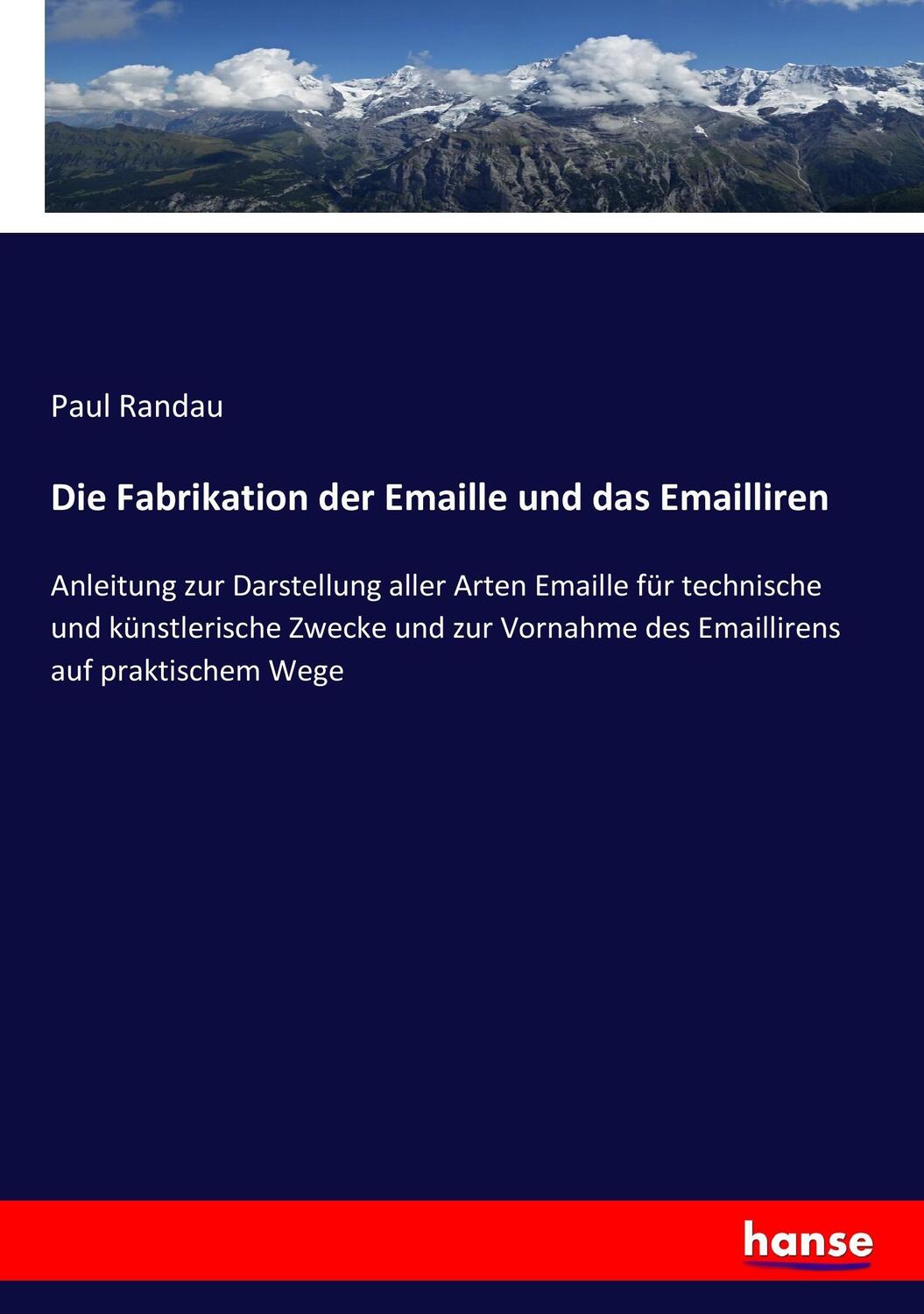 Cover: 9783743465336 | Die Fabrikation der Emaille und das Emailliren | Paul Randau | Buch