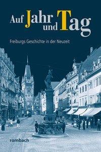 Cover: 9783793051343 | Auf Jahr und Tag - Freiburgs Geschichte in der Neuzeit | Taschenbuch