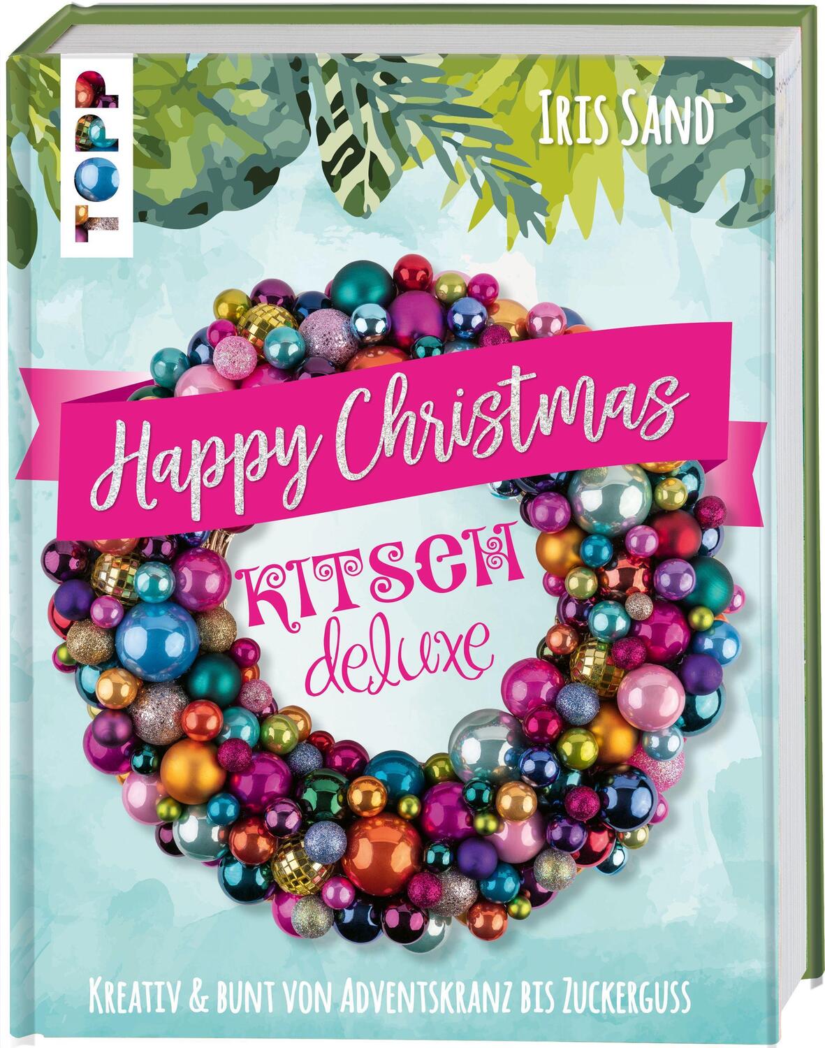 Cover: 9783772445040 | Happy Christmas mit Kitsch Deluxe | Iris Sand | Buch | Deutsch | 2020