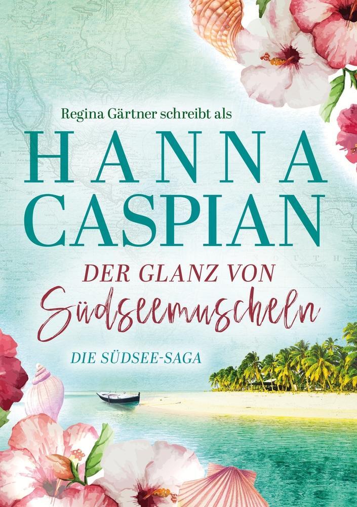 Cover: 9783757998134 | Der Glanz von Südseemuscheln | Südsee-Saga 2 | Hanna Caspian (u. a.)