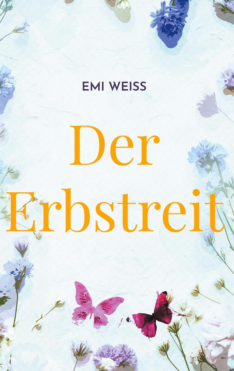 Cover: 9783757847180 | Der Erbstreit | Eine wahre Geschichte | Emi Weiß | Buch | 374 S.